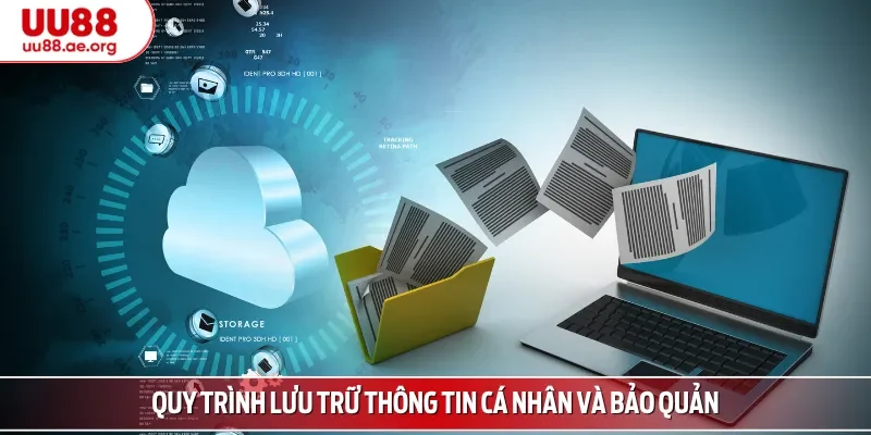 Quy trình lưu trữ thông tin cá nhân và bảo quản