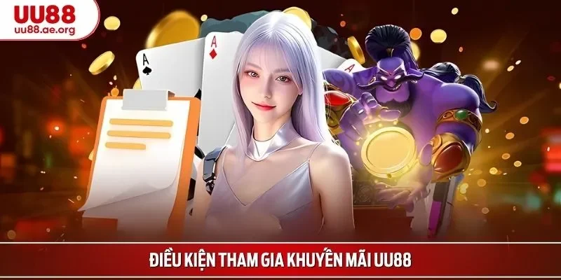 Điều kiện tham gia khuyến mãi UU88