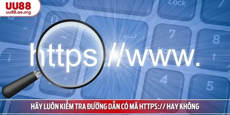Hãy luôn kiểm tra đường dẫn có mã https:// hay không