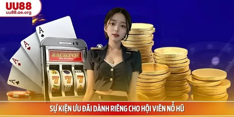 Sự kiện ưu đãi dành riêng cho hội viên nổ hũ