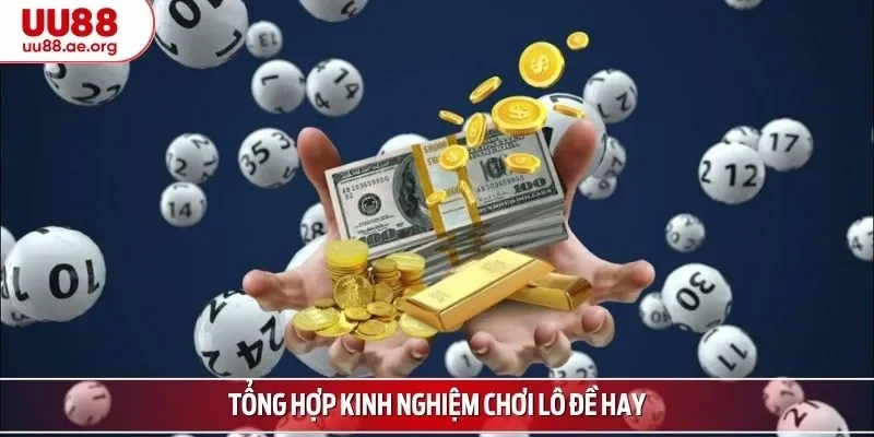 Tổng hợp kinh nghiệm chơi lô đề hay